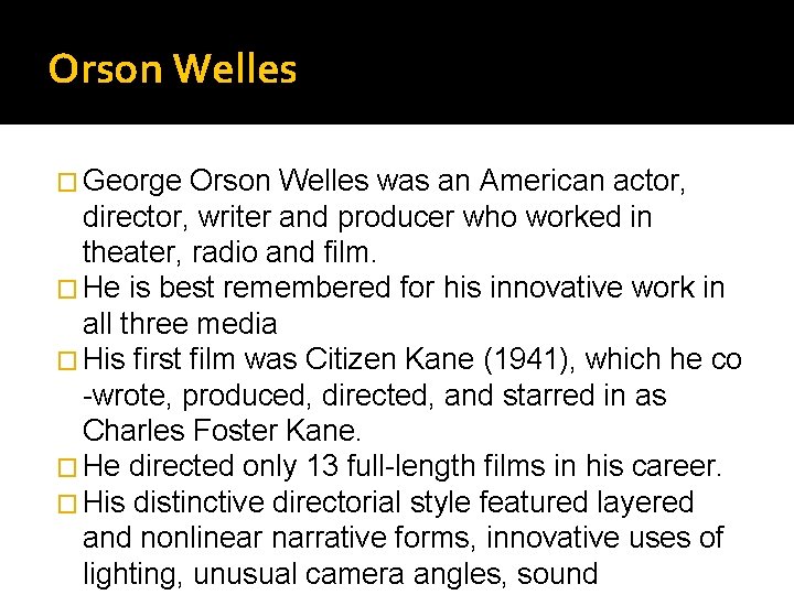 Orson Welles � George Orson Welles was an American actor, director, writer and producer