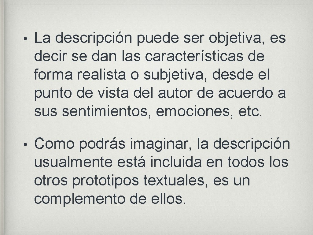  • La descripción puede ser objetiva, es decir se dan las características de