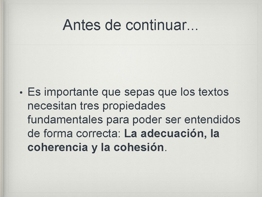 Antes de continuar. . . • Es importante que sepas que los textos necesitan