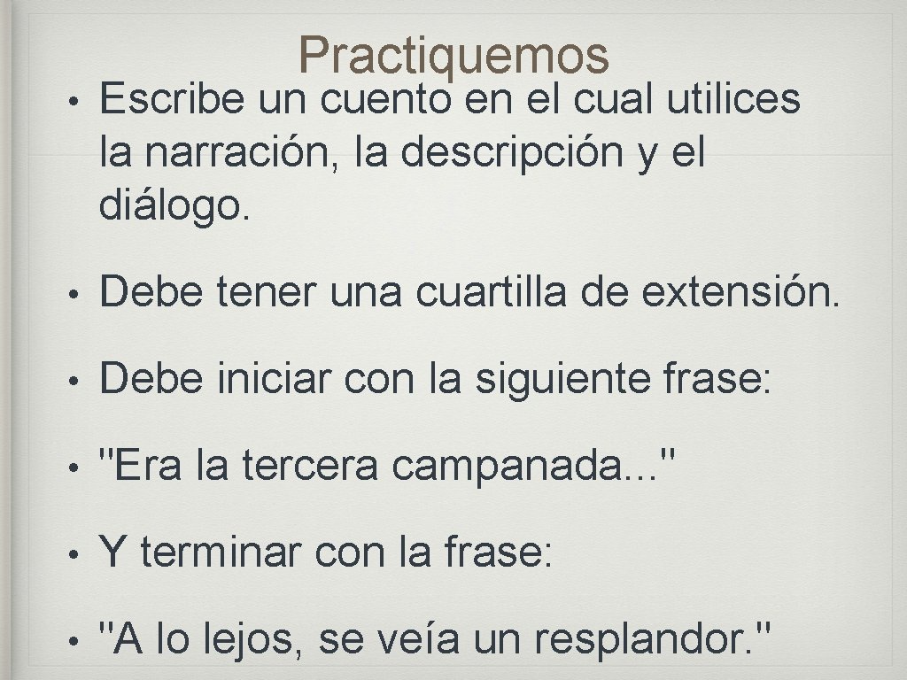 Practiquemos • Escribe un cuento en el cual utilices la narración, la descripción y