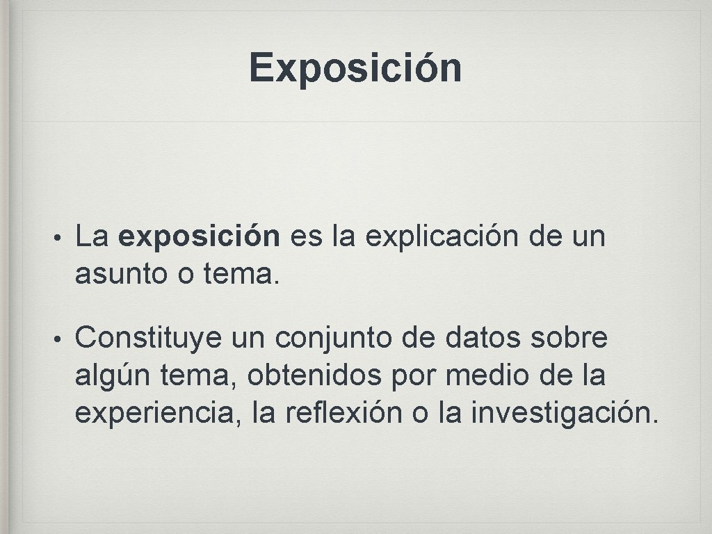 Exposición • La exposición es la explicación de un asunto o tema. • Constituye