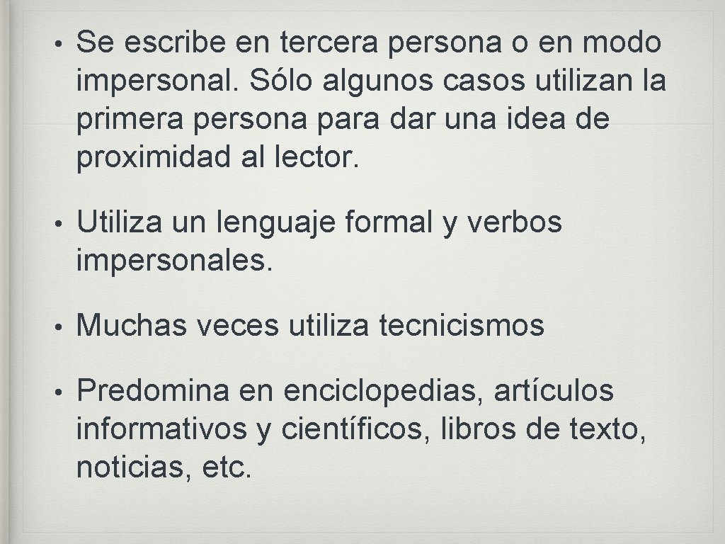  • Se escribe en tercera persona o en modo impersonal. Sólo algunos casos