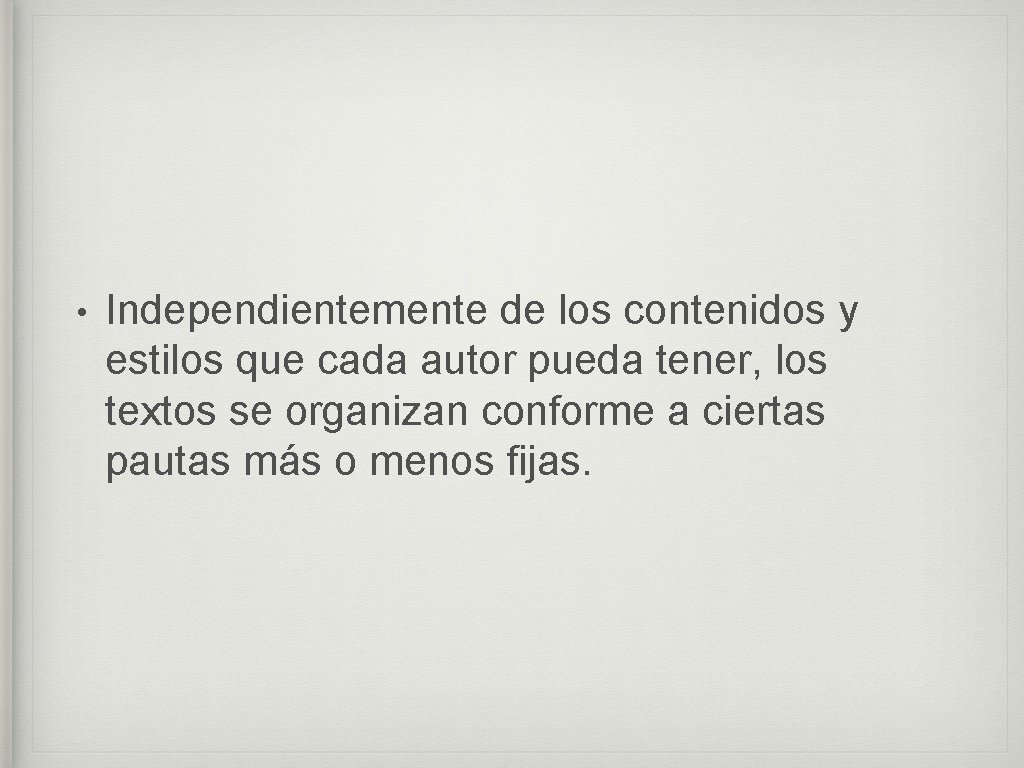  • Independientemente de los contenidos y estilos que cada autor pueda tener, los