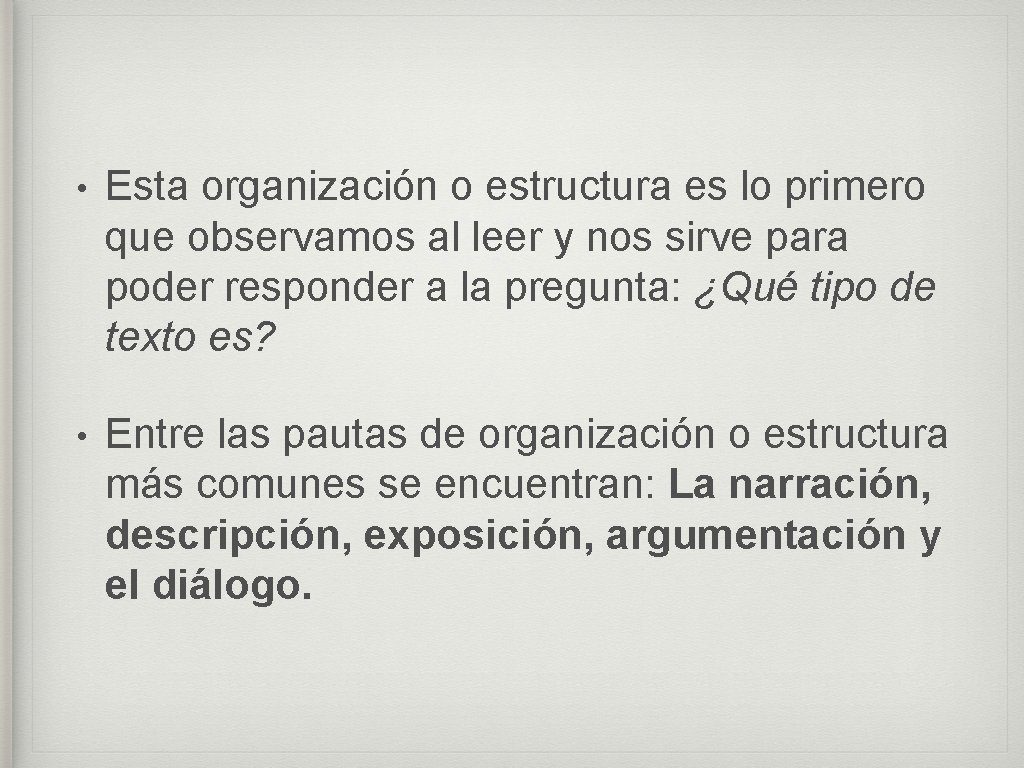  • Esta organización o estructura es lo primero que observamos al leer y