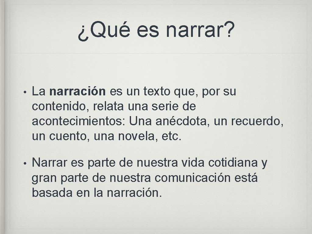 ¿Qué es narrar? • La narración es un texto que, por su contenido, relata