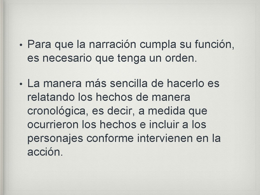  • Para que la narración cumpla su función, es necesario que tenga un