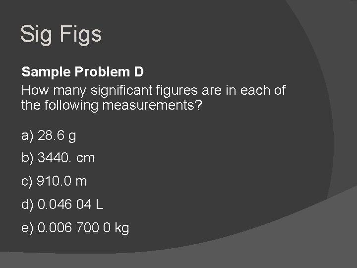 Sig Figs Sample Problem D How many significant figures are in each of the