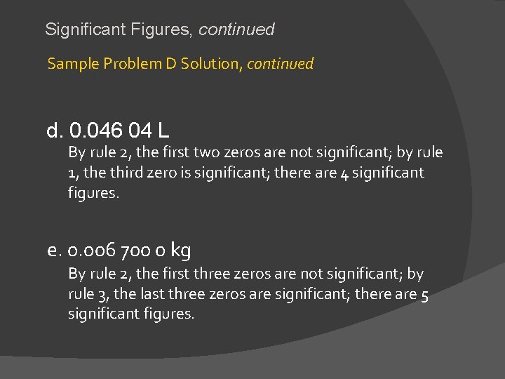 Significant Figures, continued Sample Problem D Solution, continued d. 0. 046 04 L By