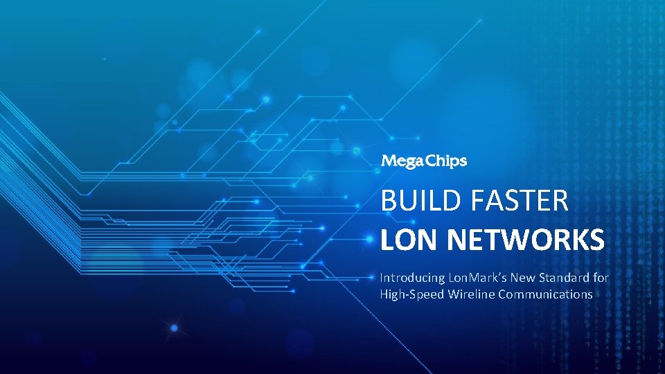 BUILD FASTER LON NETWORKS Introducing Lon. Mark’s New Standard for High-Speed Wireline Communications Build