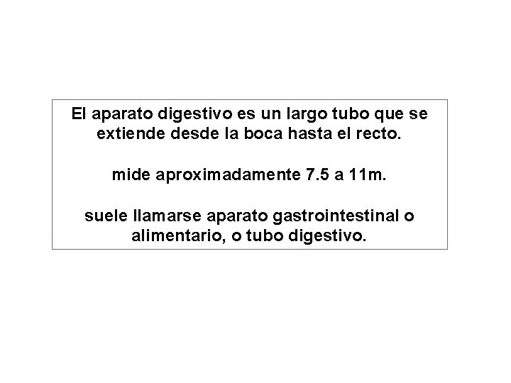 El aparato digestivo es un largo tubo que se extiende desde la boca hasta