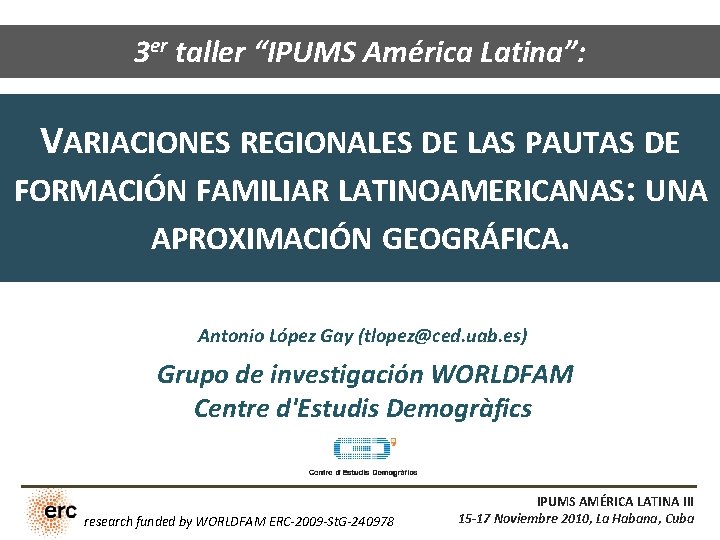 3 er taller “IPUMS América Latina”: VARIACIONES REGIONALES DE LAS PAUTAS DE FORMACIÓN FAMILIAR