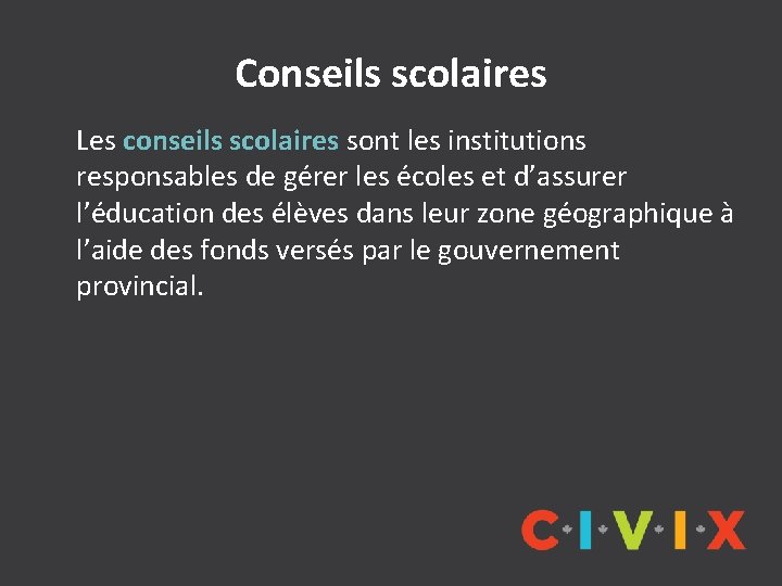 Conseils scolaires Les conseils scolaires sont les institutions responsables de gérer les écoles et