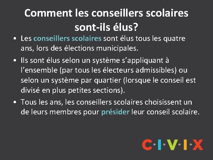 Comment les conseillers scolaires sont-ils élus? • Les conseillers scolaires sont élus tous les