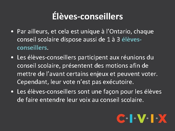 Élèves-conseillers • Par ailleurs, et cela est unique à l’Ontario, chaque conseil scolaire dispose