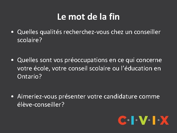 Le mot de la fin • Quelles qualités recherchez-vous chez un conseiller scolaire? •