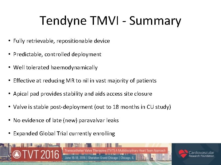 Tendyne TMVI - Summary • Fully retrievable, repositionable device • Predictable, controlled deployment •