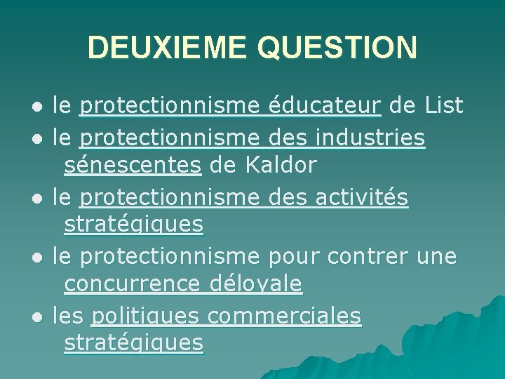 DEUXIEME QUESTION ● le protectionnisme éducateur de List ● le protectionnisme des industries sénescentes