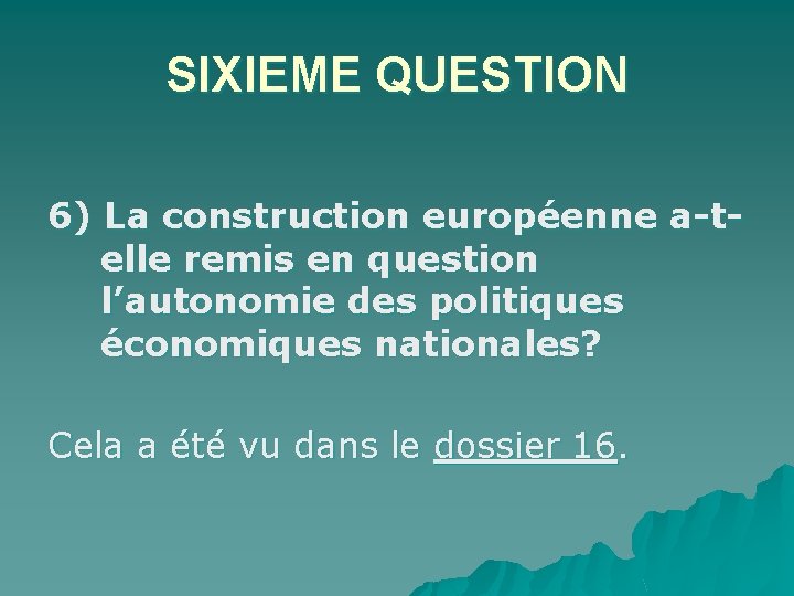 SIXIEME QUESTION 6) La construction européenne a-telle remis en question l’autonomie des politiques économiques