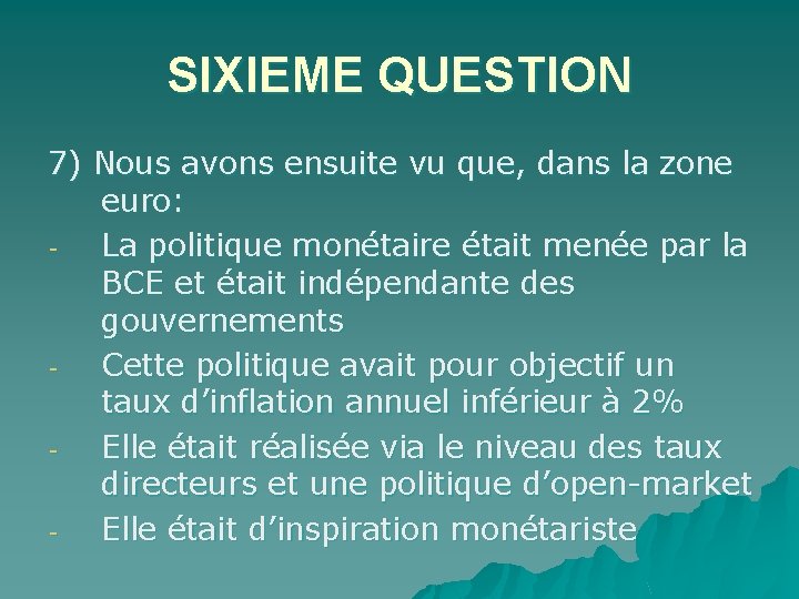 SIXIEME QUESTION 7) Nous avons ensuite vu que, dans la zone euro: La politique