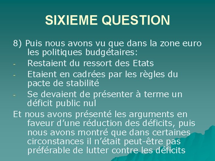 SIXIEME QUESTION 8) Puis nous avons vu que dans la zone euro les politiques