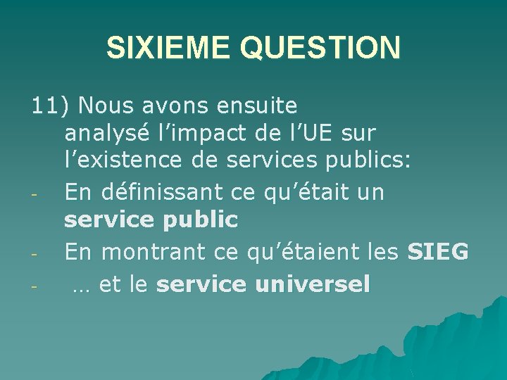 SIXIEME QUESTION 11) Nous avons ensuite analysé l’impact de l’UE sur l’existence de services
