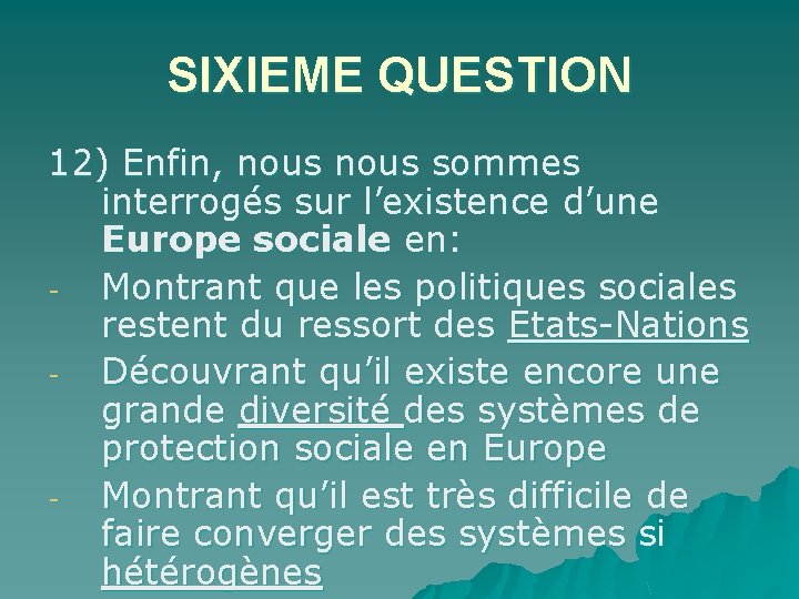 SIXIEME QUESTION 12) Enfin, nous sommes interrogés sur l’existence d’une Europe sociale en: Montrant