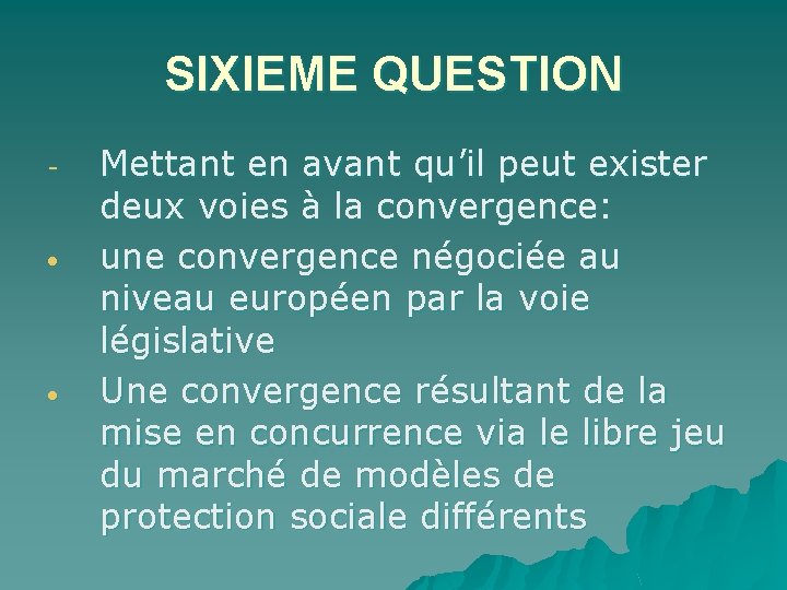 SIXIEME QUESTION Mettant en avant qu’il peut exister deux voies à la convergence: une