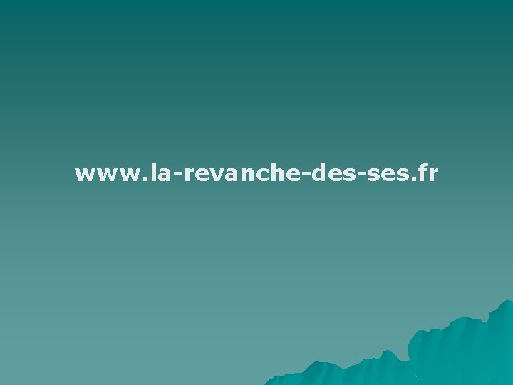 www. la-revanche-des-ses. fr 