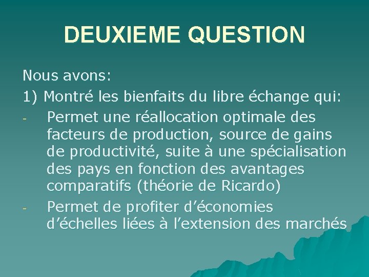 DEUXIEME QUESTION Nous avons: 1) Montré les bienfaits du libre échange qui: Permet une