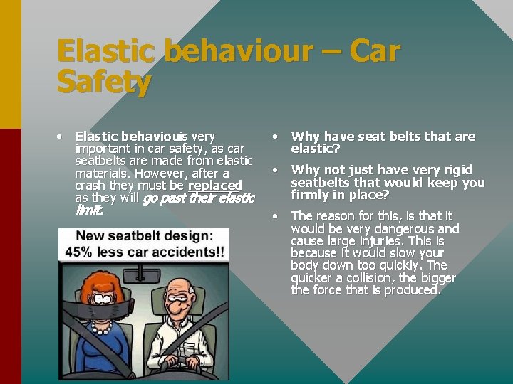 Elastic behaviour – Car Safety • Elastic behaviour is very important in car safety,