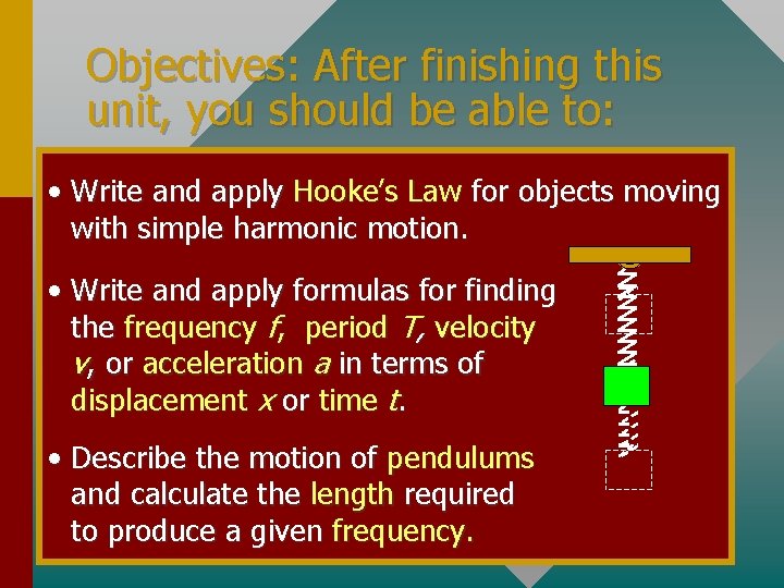 Objectives: After finishing this unit, you should be able to: • Write and apply