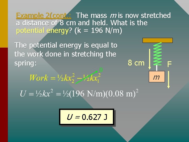 Example 2(cont. : The mass m is now stretched a distance of 8 cm