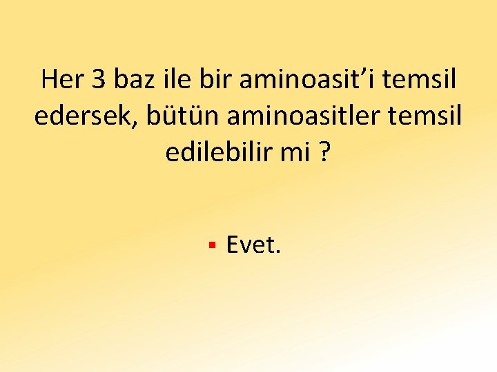 Her 3 baz ile bir aminoasit’i temsil edersek, bütün aminoasitler temsil edilebilir mi ?