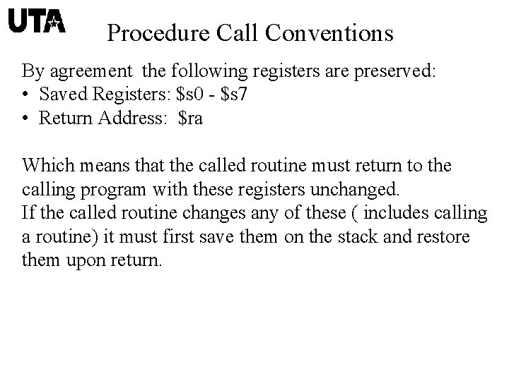 Procedure Call Conventions By agreement the following registers are preserved: • Saved Registers: $s