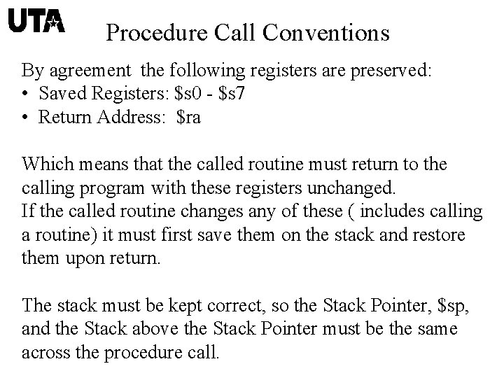 Procedure Call Conventions By agreement the following registers are preserved: • Saved Registers: $s