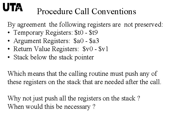 Procedure Call Conventions By agreement the following registers are not preserved: • Temporary Registers: