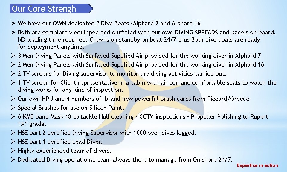 Our Core Strengh Ø We have our OWN dedicated 2 Dive Boats –Alphard 7