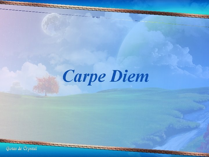 Carpe Diem 