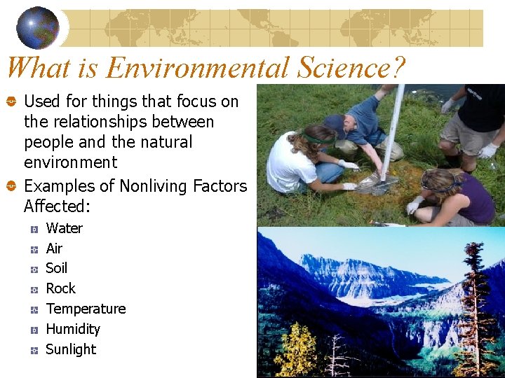 What is Environmental Science? Used for things that focus on the relationships between people