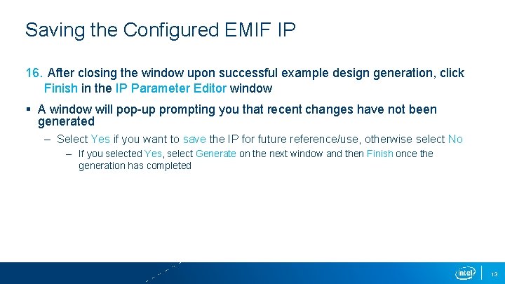 Saving the Configured EMIF IP 16. After closing the window upon successful example design