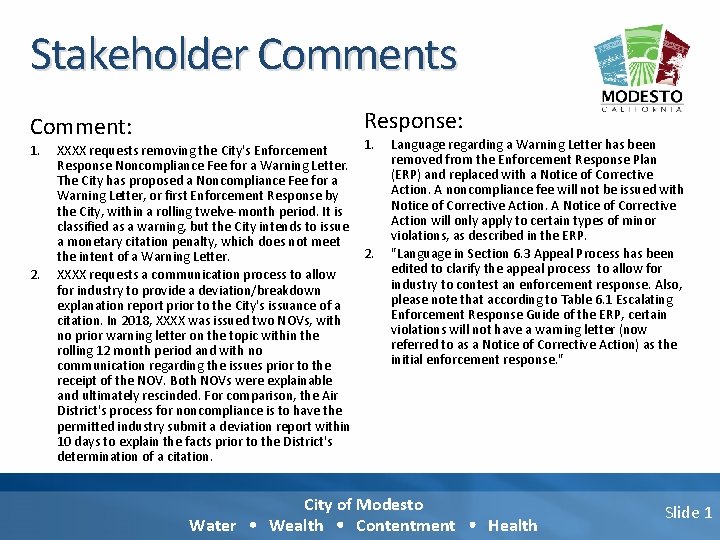 Stakeholder Comments Comment: 1. 2. Response: 1. XXXX requests removing the City's Enforcement Response Stakeholder Comments Comment: 1. 2. Response: 1. XXXX requests removing the City's Enforcement Response