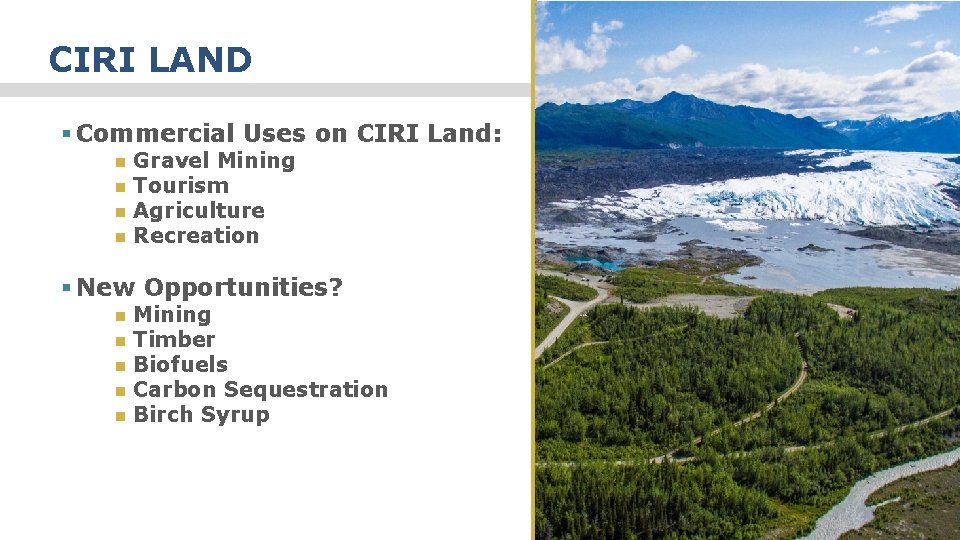 CIRI LAND § Commercial Uses on CIRI Land: Gravel Mining Tourism Agriculture Recreation §