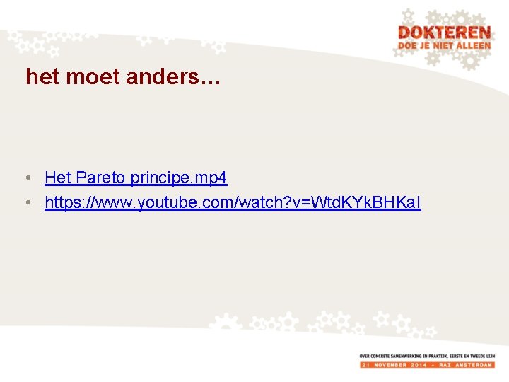 het moet anders… • Het Pareto principe. mp 4 • https: //www. youtube. com/watch?