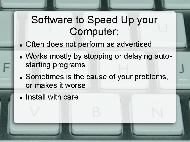 Software to Speed Up your Computer: Often does not perform as advertised Works mostly