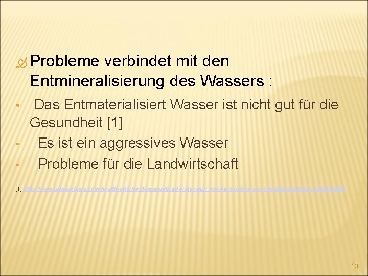  Probleme verbindet mit den Entmineralisierung des Wassers : • • • Das Entmaterialisiert