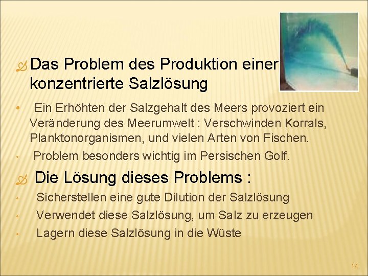  Das Problem des Produktion einer konzentrierte Salzlösung • • Ein Erhöhten der Salzgehalt