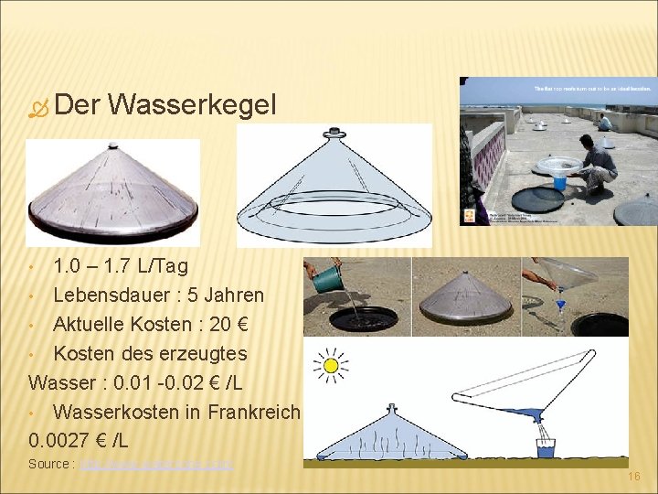  Der Wasserkegel 1. 0 – 1. 7 L/Tag • Lebensdauer : 5 Jahren