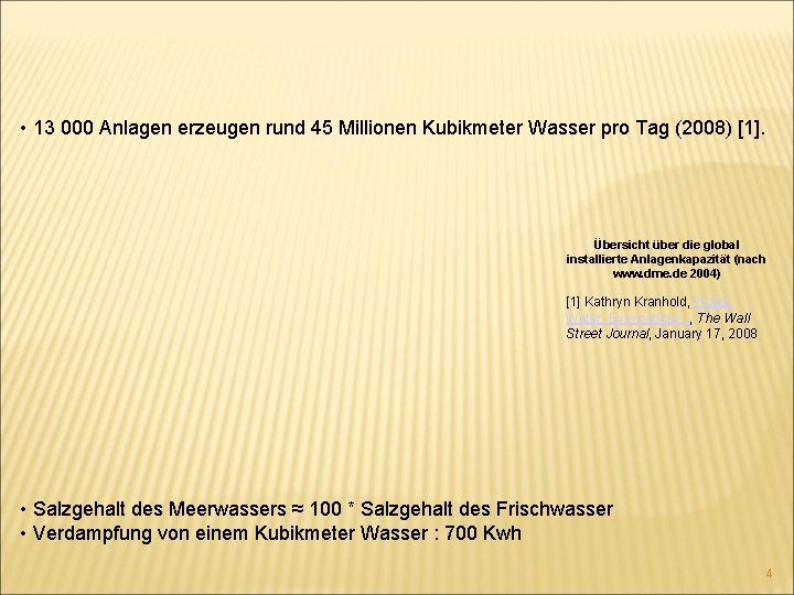  • 13 000 Anlagen erzeugen rund 45 Millionen Kubikmeter Wasser pro Tag (2008)