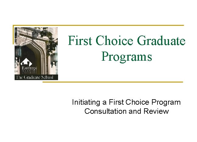 First Choice Graduate Programs Initiating a First Choice Program Consultation and Review 