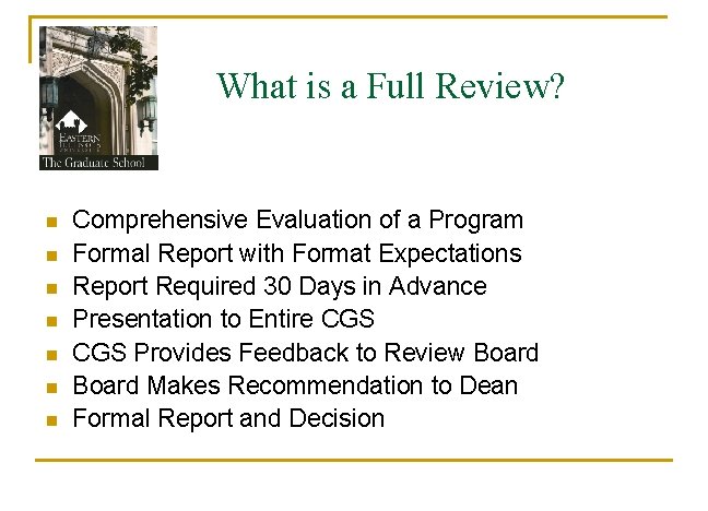What is a Full Review? n n n n Comprehensive Evaluation of a Program